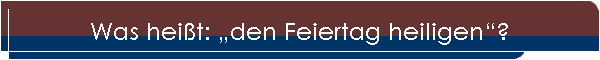 Was heit: den Feiertag heiligen?